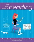 Cover: Not Your Mama's Beading - Wiley