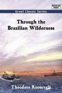 Abbildung von: Through the Brazilian Wilderness - Tutis Digital Pub