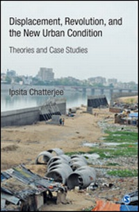 Enlarge image Cover: Displacement, Revolution, and the New Urban Condition - SAGE Publications India Pvt Ltd
