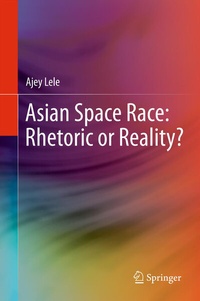 Enlarge image Cover: Asian Space Race: Rhetoric or Reality? - Springer