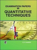 Cover: Examination Papers in Quantitative Techniques: (PTU, MBA Semester 1) - Laxmi Publications