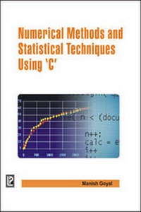 Enlarge image Cover: Numerical Methods and Statistical Techniques Using C - Laxmi Publications
