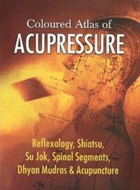 Abbildung von: Coloured Atlas of Acupressure - B Jain Publishers Pvt Ltd