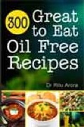 Cover: 300 Great to Eat Oil Free Recipes - B Jain Publishers Pvt Ltd