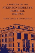 Cover: A History of the Atkinson Morley's Hospital 1869-1995 - Continuum International Publishing Group Ltd.