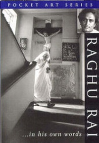 Enlarge image Cover: Raghu Rai... in His Own Words - Roli Books Pvt Ltd