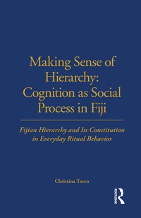 Enlarge image Cover: Making Sense of Hierarchy: Cognition as Social Process in Fiji - Routledge