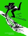 Cover: Catch That Crocodile! - Tara Publishing