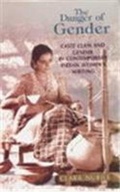 Cover: The Danger of Gender Caste Class and Gender in Contemporary Indian Womens Writing - Ivy Publishing House