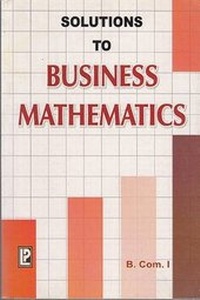 Enlarge image Cover: Solutions to Business Mathematics - Laxmi Publications