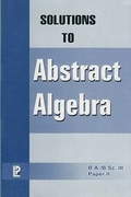 Cover: Solutions to Abstract Algebra - Laxmi Publications
