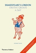 Cover: Shakespeare's London on Five Groats a Day - Thames & Hudson Ltd