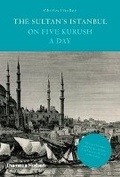 Cover: The Sultan's Istanbul on Five Kurush a Day - Thames & Hudson Ltd
