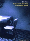 Cover: Bill Viola: Reasons for Knocking at an Empty House - Thames & Hudson Ltd