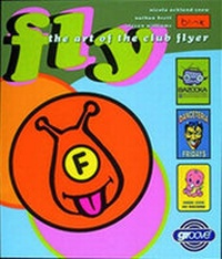 Abbildung von: Fly: Art of the Club Flyer - Thames & Hudson Ltd