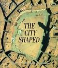 Cover: The City Shaped - Thames & Hudson Ltd