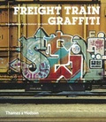 Cover: Freight Train Graffiti - Thames & Hudson Ltd