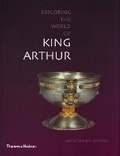 Cover: Exploring the World of King Arthur - Thames & Hudson Ltd