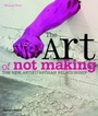 Cover: Art of Not Making: The New Artist/Artisan Relationship - Thames & Hudson Ltd