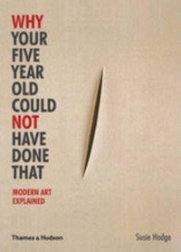 Abbildung von: Why Your Five Year Old Could Not Have Done That - Thames & Hudson Ltd