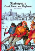 Cover: Shakespeare:Court, Crowd and Playhouse - Thames & Hudson Ltd