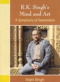 Cover: R.K. Singh's Mind and Art a Symphony of Expressions - Adhyayan Publishers & Distributors