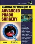 Cover: Mastering the Techniques of Advanced Phaco Surgery - Jaypee Brothers Medical Publishers