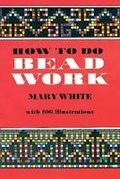 Cover: How to Do Bead Work - Dover Publications Inc.