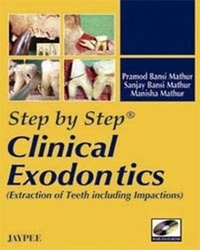 Enlarge image Cover: Step by Step: Clinical Exodontics: Extractions of Teeth including Impactions - Jaypee Brothers Medical Publishers