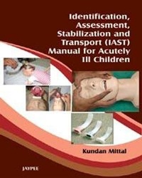 Abbildung von: Identification, Assessment, Stabilization and Transport (IAST) Manual for Acutely Ill Children - Jaypee Brothers Medical Publishers