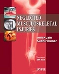 Cover: Neglected Musculoskeletal Injuries - Jaypee Brothers Medical Publishers