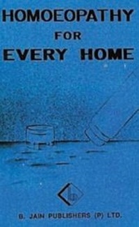 Abbildung von: Homoeopathy for Every Home - B Jain Publishers Pvt Ltd