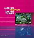Cover: Modern Tropical Garden Design - Thames & Hudson Ltd