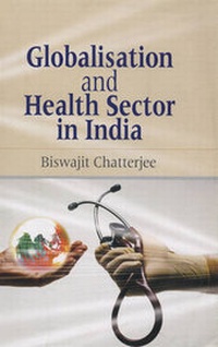 Enlarge image Cover: Globalisation and Health Sector in India - Deep & Deep Publications