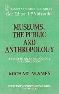 Cover: Museums, the Public and Anthropology- a Study in the Anthropology of Anthropology - Concept Publishing Co