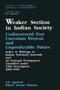 Cover: Weaker Section in Indian Society- Undiscovered Past, Uncertain Present and Unpredictable Future Index to Writings in Indian Scholary Journals and 10 National Newspapers Classified Under 1500 Descriptors 1886-1990 - Concept Publishing Co