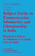 Cover: Subject Guide to Communication Informatics and Librarianship in India- Based on a Survey of Libraries in Capital City of India - Concept Publishing Co
