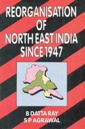 Cover: Reorganisation of North-East India Since 1947 - Concept Publishing Co