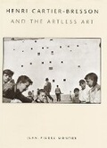 Cover: Henri Cartier-Bresson and the Artless Art - Thames & Hudson Ltd