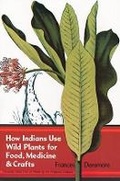 Cover: How Indians Use Wild Plants for Food, Medicine and Crafts - Dover Publications Inc.