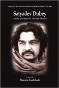Cover: Satyadev Dubey: A Fifty-year Journey Through Theatre - Niyogi Books