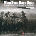 Cover: Mine Eyes Have Seen:Bearing Witness to the Struggle for Civil Rig - Thames & Hudson Ltd
