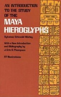Enlarge image Cover: An Introduction to the Study of the Maya Hieroglyphs - Dover Publications Inc.