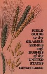 Enlarge image Cover: Field Guide to the Grasses, Sedges, and Rushes of the Northern United States - Dover Publications Inc.