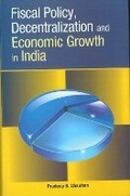 Cover: Fiscal Policy, Decentralization & Economic Growth in India - New Century Publications