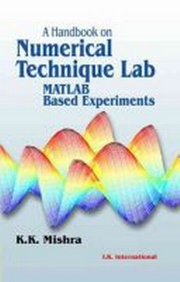Enlarge image Cover: A Handbook on Numerical Technique Lab (MATLAB Based Experiments) - I K International Publishing House Pvt. Ltd