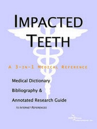 Abbildung von: Impacted Teeth - A Medical Dictionary, Bibliography, and Annotated Research Guide to Internet References - Icon Health Publications