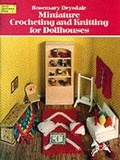 Cover: Miniature Crocheting and Knitting for Dolls Houses - Dover Publications Inc.