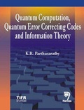 Cover: Quantum Computation, Quantum Error Correcting Codes and Information Theory - Narosa Publishing House