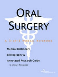 Abbildung von: Oral Surgery - A Medical Dictionary, Bibliography, and Annotated Research Guide to Internet References - Icon Health Publications
